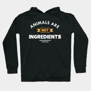 Vegetarian - Animal are not ingredients Hoodie